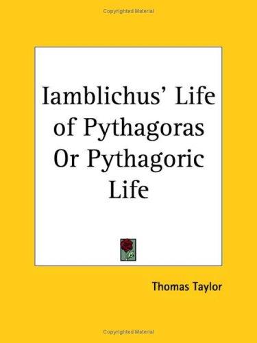 Iamblichus' Life of Pythagoras or Pythagoric Life