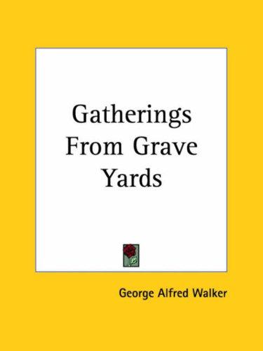 Gatherings From Grave Yards