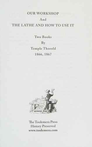Our Workshop 1866 and the Lathe and How to Use It 1867