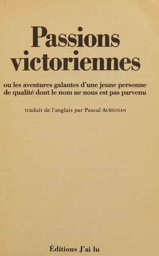Passions victoriennes ou les aventures galantes d'une jeune personne de qualite dont le nom ne nous