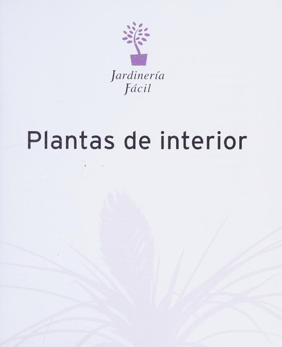 Plantas de interior/ Indoor Plants (Jardineria Facil/ Easy Gardening) (Spanish Edition)
