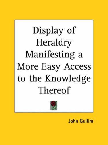 Display of Heraldry Manifesting a More Easy Access to the Knowledge Thereof
