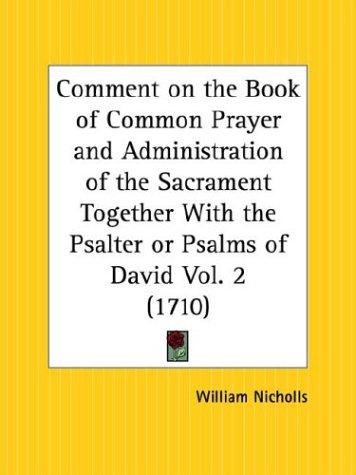 Comment on the Book of Common Prayer and Administration of the Sacrament Together With the Psalter or Psalms of David, Part 2