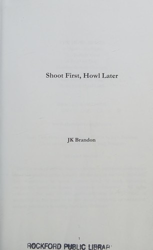 Shoot First, Howl Later