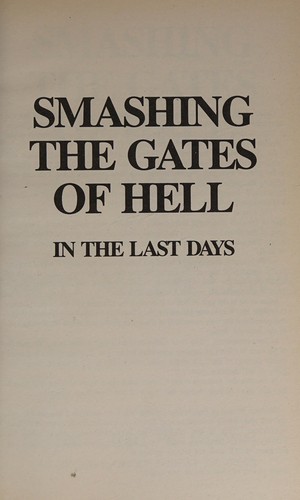 Smashing the Gates of Hell in the Last Days