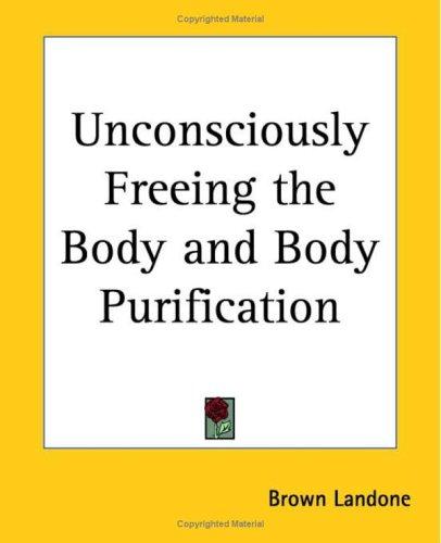 Unconsciously Freeing The Body And Body Purification
