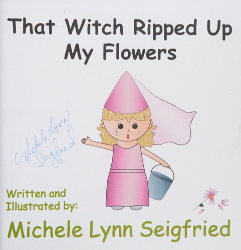 That Witch Ripped Up My Flowers