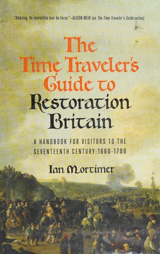 The time traveler's guide to Restoration Britain