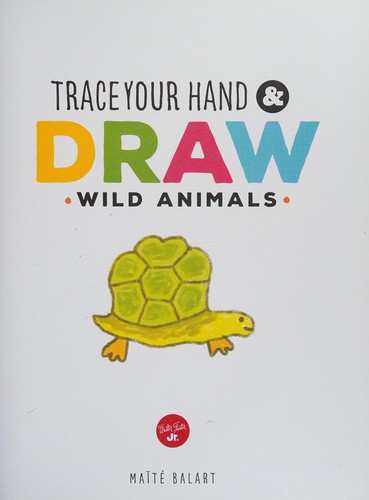 Trace Your Hand and Draw : Wild Animals