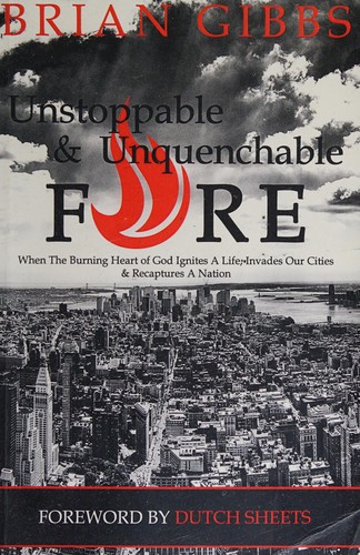 Unstoppable and Unquenchable Fire