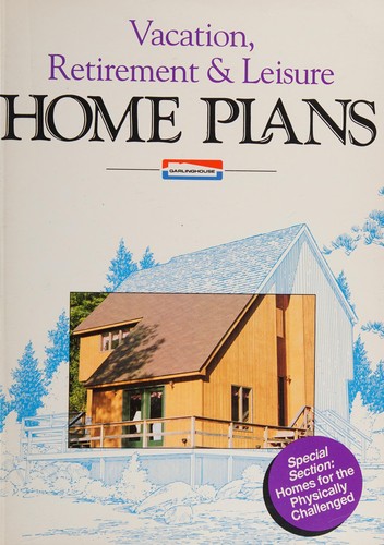 Vacation, retirement & leisure home plans