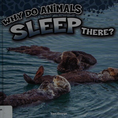 Why Do Animals Sleep There?