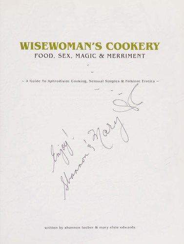 Wisewoman's Cookery : Food, Sex, Magic and Merriment
