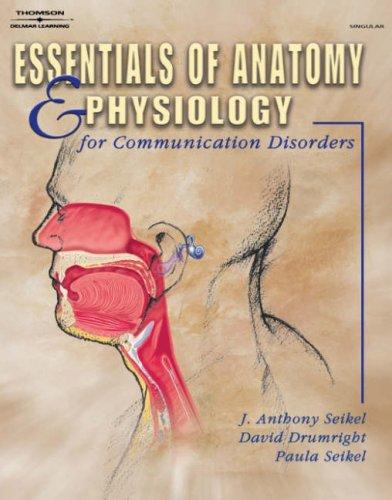 Essentials of anatomy and physiology for communication disorders