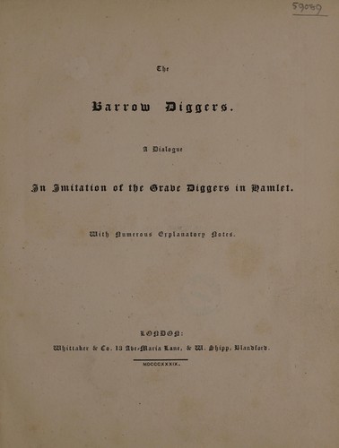 The barrow diggers. A dialogue in imitation of the grave diggers in Hamlet. With numerous explanatory notes