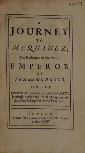 A journey to Mequinez; the residence of the present Emperor of Fez and Morocco