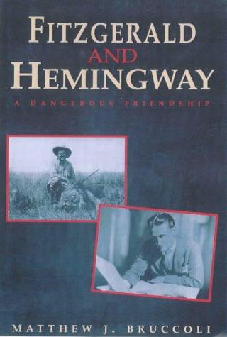 FITZGERALD AND HEMINGWAY. A DANGEROUS FRIENDSHIP