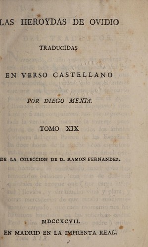 Las Heroydas de Ovidio traducidas en verso Castellano por Diego Mexia. [Edited by Ramón Fernández, pseudonym of Pedro Estala.].