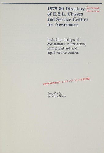 DIRECTORY OF E.S.L. CLASSES AND SERVICE CENTRES FOR NEWCOMERS - INCLUDING LISTINGS OF COMMUNITY INFORMATION, IMMIGRANT AID AND LEGAL SERVICE CENTRE