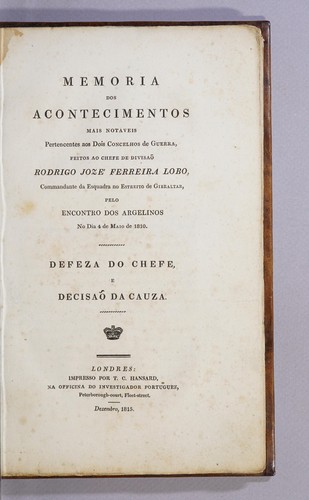 Memoria dos acontecimentos mais notaveis pertencentes aos dois concelhos de guerra, feitos ao chefe de divisaõ Rodrigo Jozé Ferreira Lobo, commandante da esquadra no Estreito de Gibraltar, pelo encontro dos Argelinos no dia 4 da maio de 1810