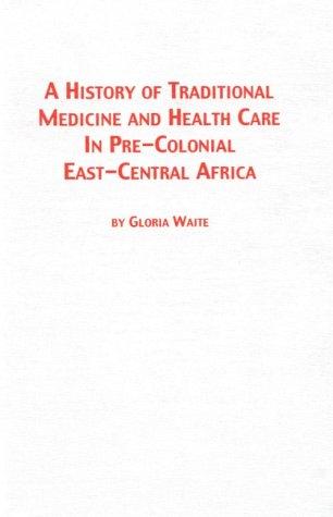 A history of traditional medicine and health care in pre-colonial East-Central Africa
