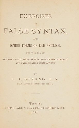 Exercises in false syntax, and other forms of bad English, for the use of teachers, and candidates preparing for departmental and matriculation examinations