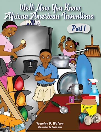 Well Now You Know African American Inventions Part 1