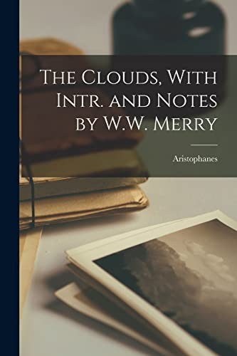 Clouds, with Intr. and Notes by W. W. Merry