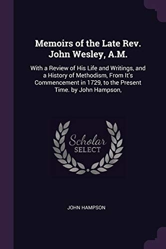 Memoirs of the Late Rev. John Wesley, A. M.