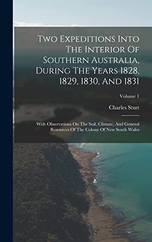 Two Expeditions into the Interior of Southern Australia, During the Years 1828, 1829, 1830, and 1831