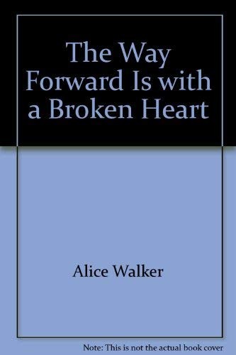 The Way Forward Is with a Broken Heart