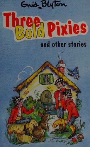 Three bold pixies and other stories