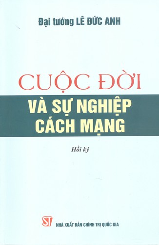Đại tướng Lê Đức Anh - Cuộc đời và sự nghiệp cách mạng (Hồi ký)