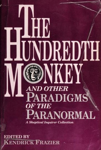 The Hundredth monkey and other paradigms of the paranormal