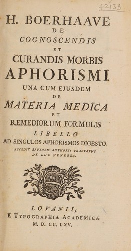 H. Boerhaave De cognoscendis et curandis morbis aphorismi una cum ejusdem de materia medica et remediorum formulis libello ad singulos aphorismos digesto. Accedit ejusdem authoris Tractatus de lue venerea