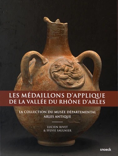 Les médaillons d'applique de la vallée du Rhône d'Arles