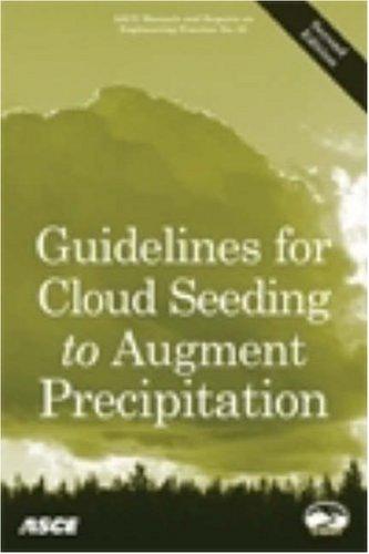 Guidelines for Cloud Seeding to Augment Precipitation, Second Edition (ASCE Manuals and Reports on Engineering Practice, No. 81)