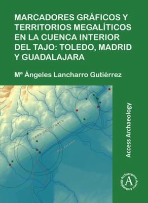 Marcadores Gráficos y Territorios Megalíticos en la Cuenca Interior Del Tajo