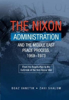 The Nixon Administration and the Middle East peace process, 1969-1973