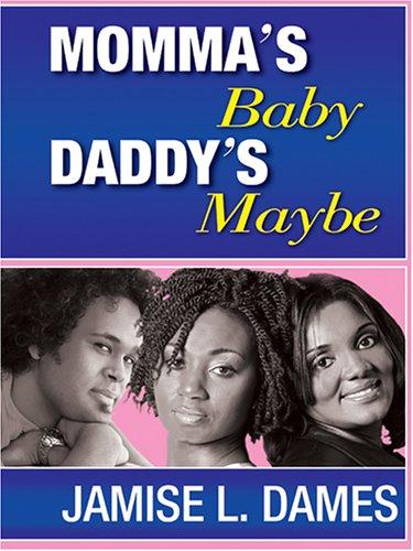 Momma's baby, daddy's maybe