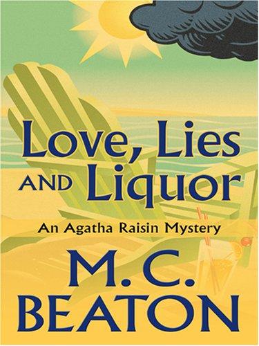 Love, lies, and liquor : an Agatha Raisin mystery