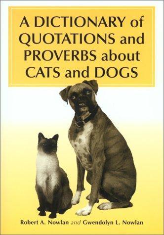 A Dictionary of quotations and proverbs about cats and dogs