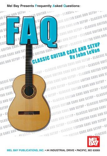 Mel Bay FAQ Classical Guitar Care & Setup (FAQ) (Mel Bay's New Faq Series)