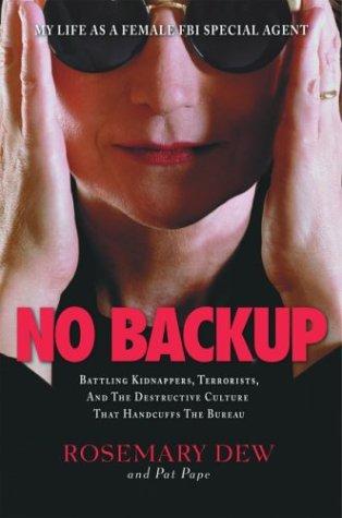 No backup : my life as a female FBI special agent