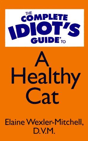 The Complete Idiot's Guide to a Healthy Cat