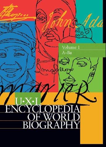UXL Encyclopedia of World Biography Edition 1