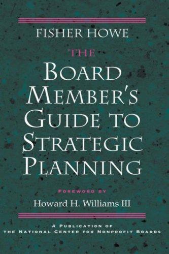The board member's guide to strategic planning
