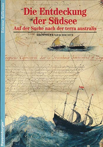 Abenteuer Geschichte, Bd.14, Die Entdeckung der Südsee by Taillemite, Etienne