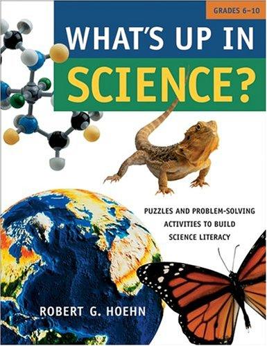 What's Up in Science? Puzzles and Problem-Solving Activities to Build Science Literacy, Grades 6-10