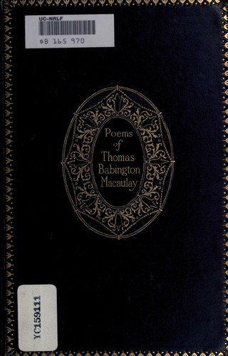 The poems of Thomas Babington Macaulay ; Lays of ancient Rome ; Miscellaneous poems